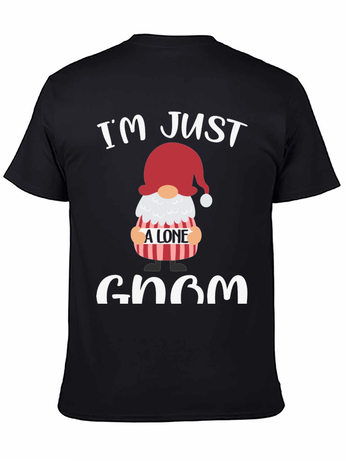 Im Just A Lone Gnom T-Shirt