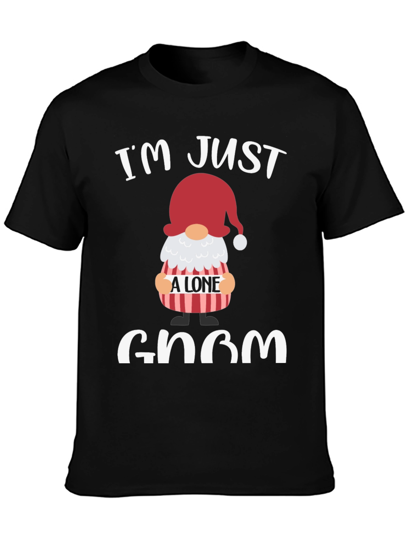 Im Just A Lone Gnom T-Shirt