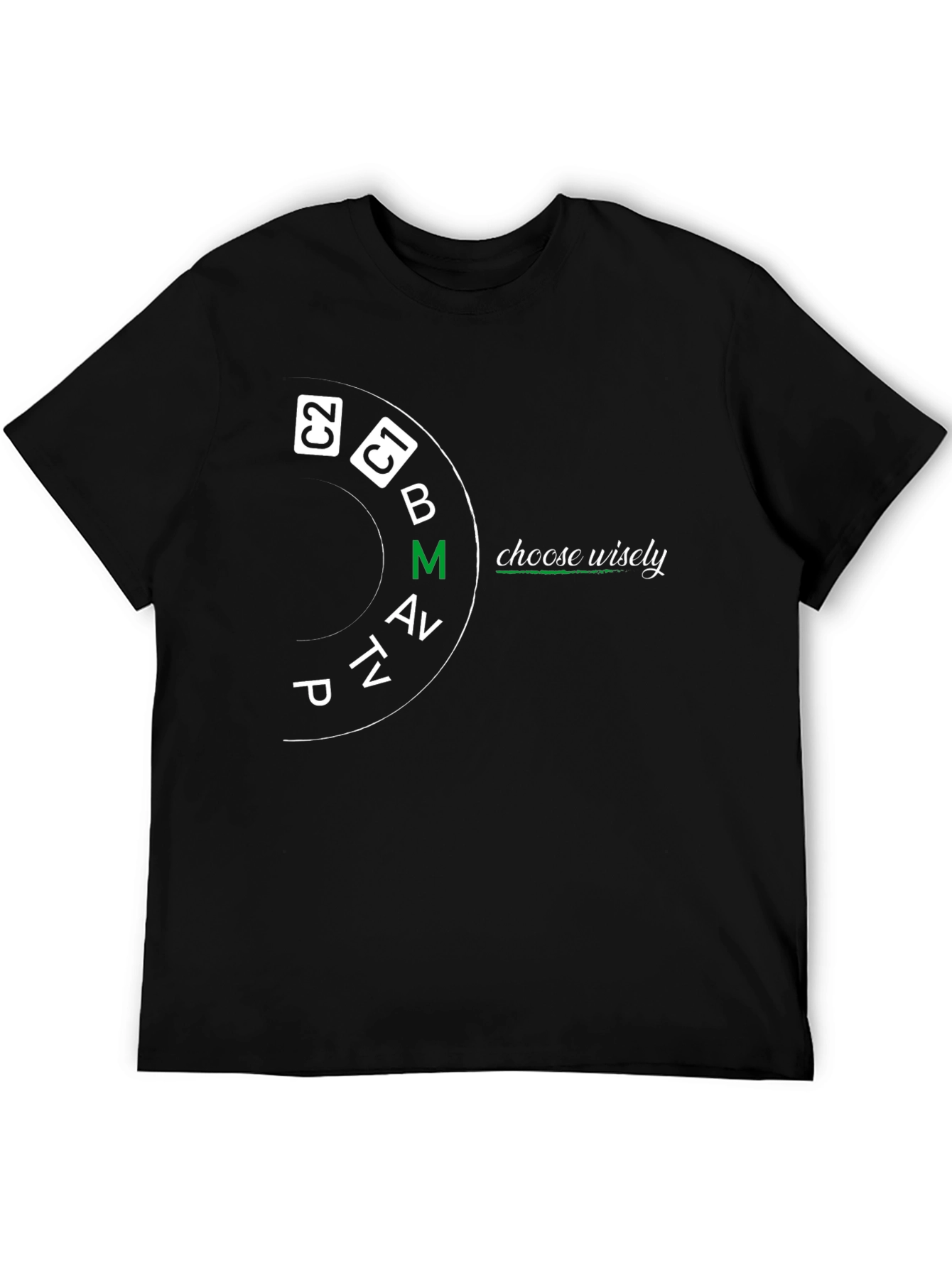 Choose Wisely Mode Dial T-Shirt