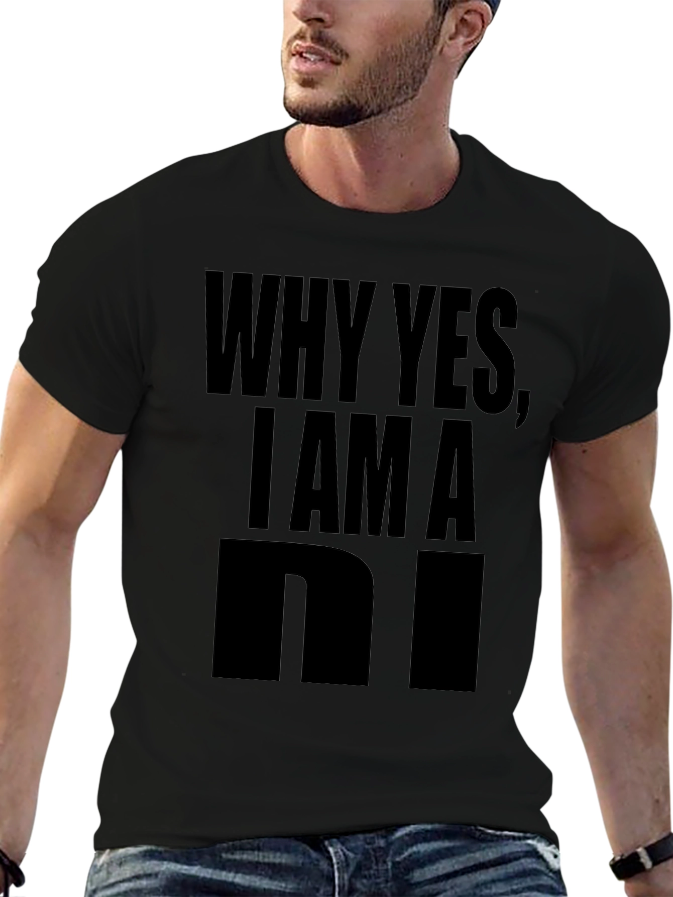 Why Yes I Am A... Graphic Tee