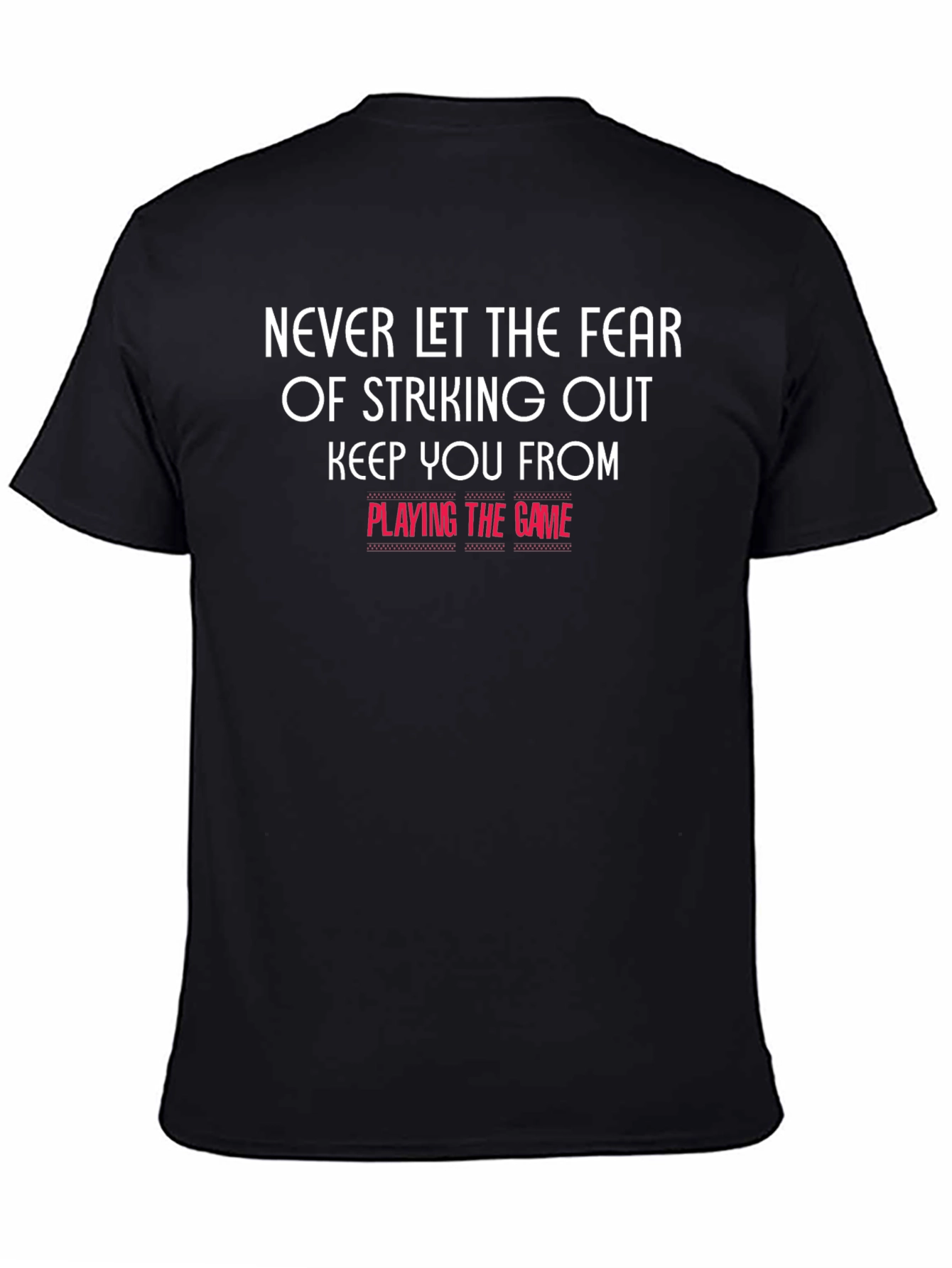Motivational T-Shirt: Never Let Fear Keep You From Playing