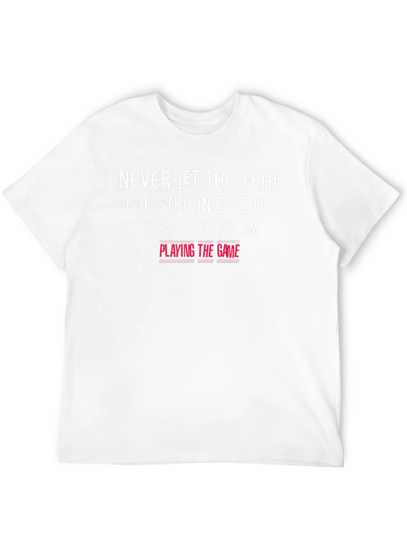 Motivational T-Shirt: Never Let Fear Keep You From Playing