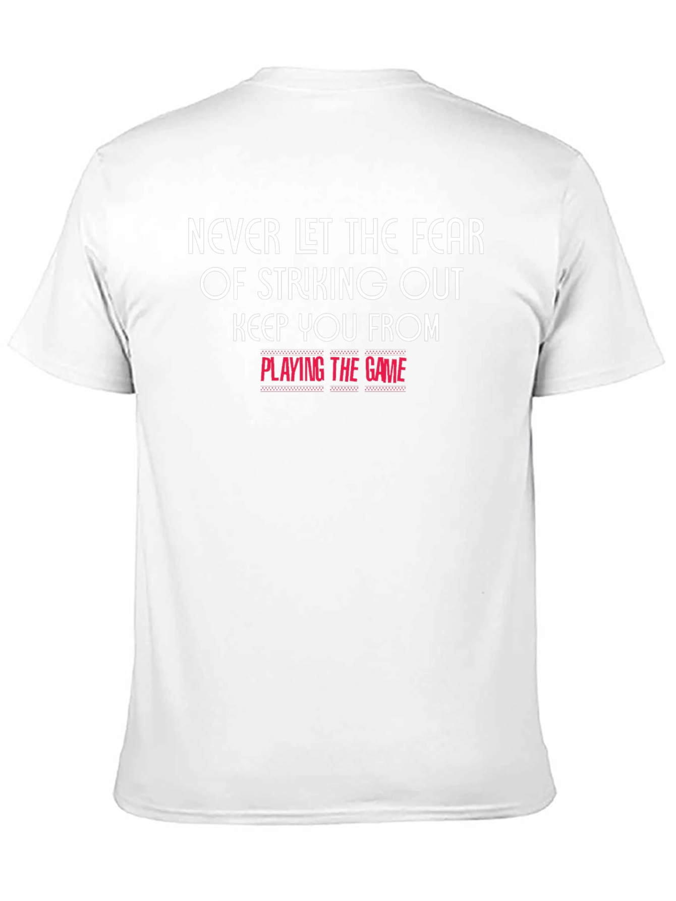 Motivational T-Shirt: Never Let Fear Keep You From Playing