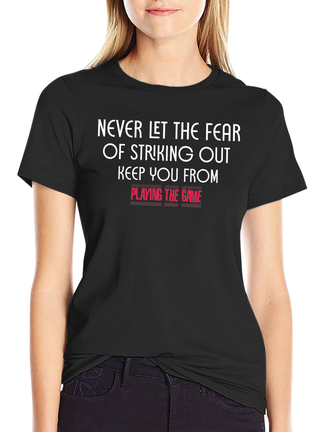 Motivational T-Shirt: Never Let Fear Keep You From Playing