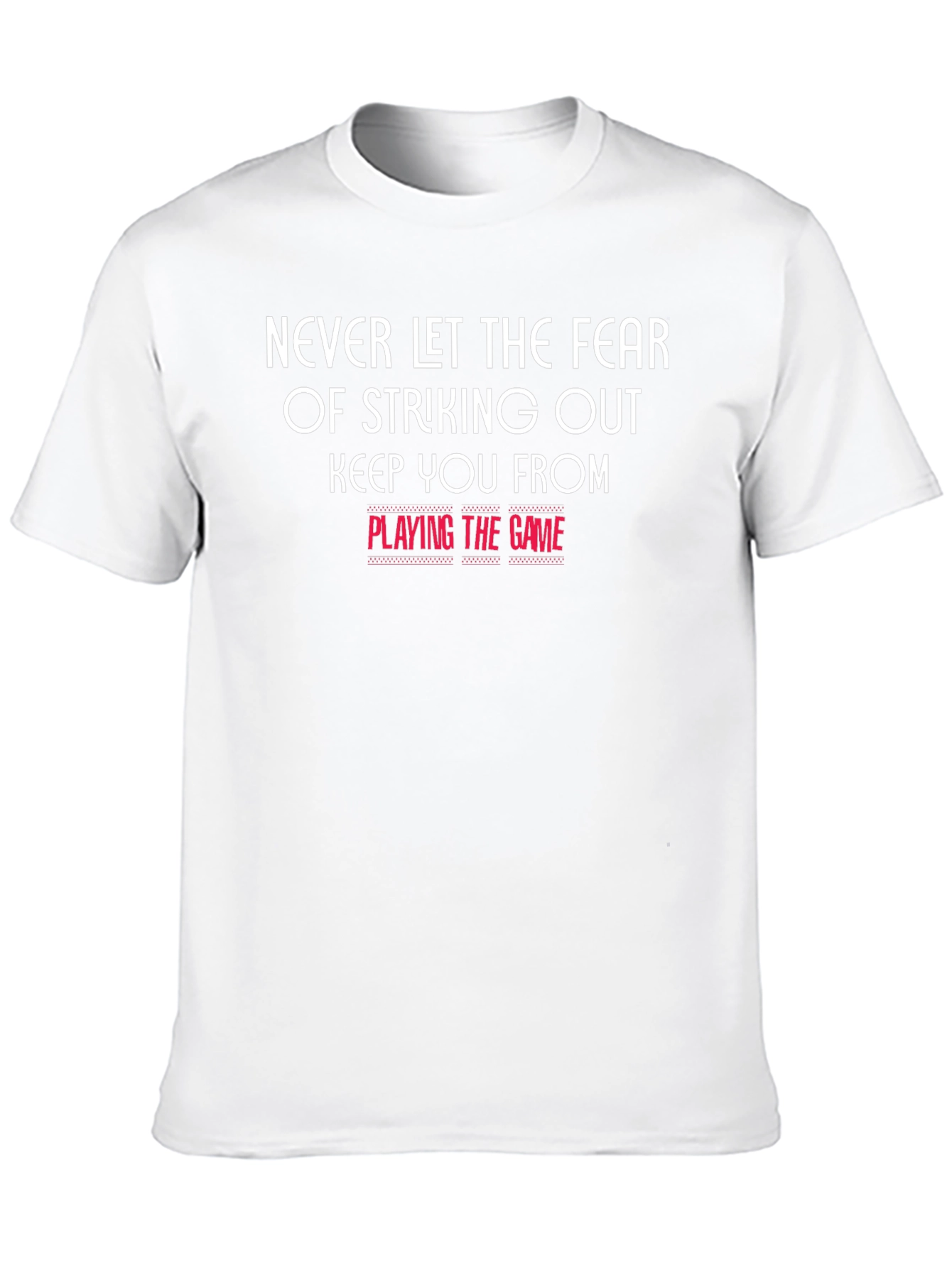 Motivational T-Shirt: Never Let Fear Keep You From Playing