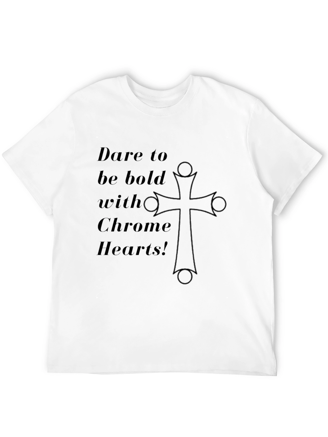Dare to be Bold Chrome Hearts T-Shirt