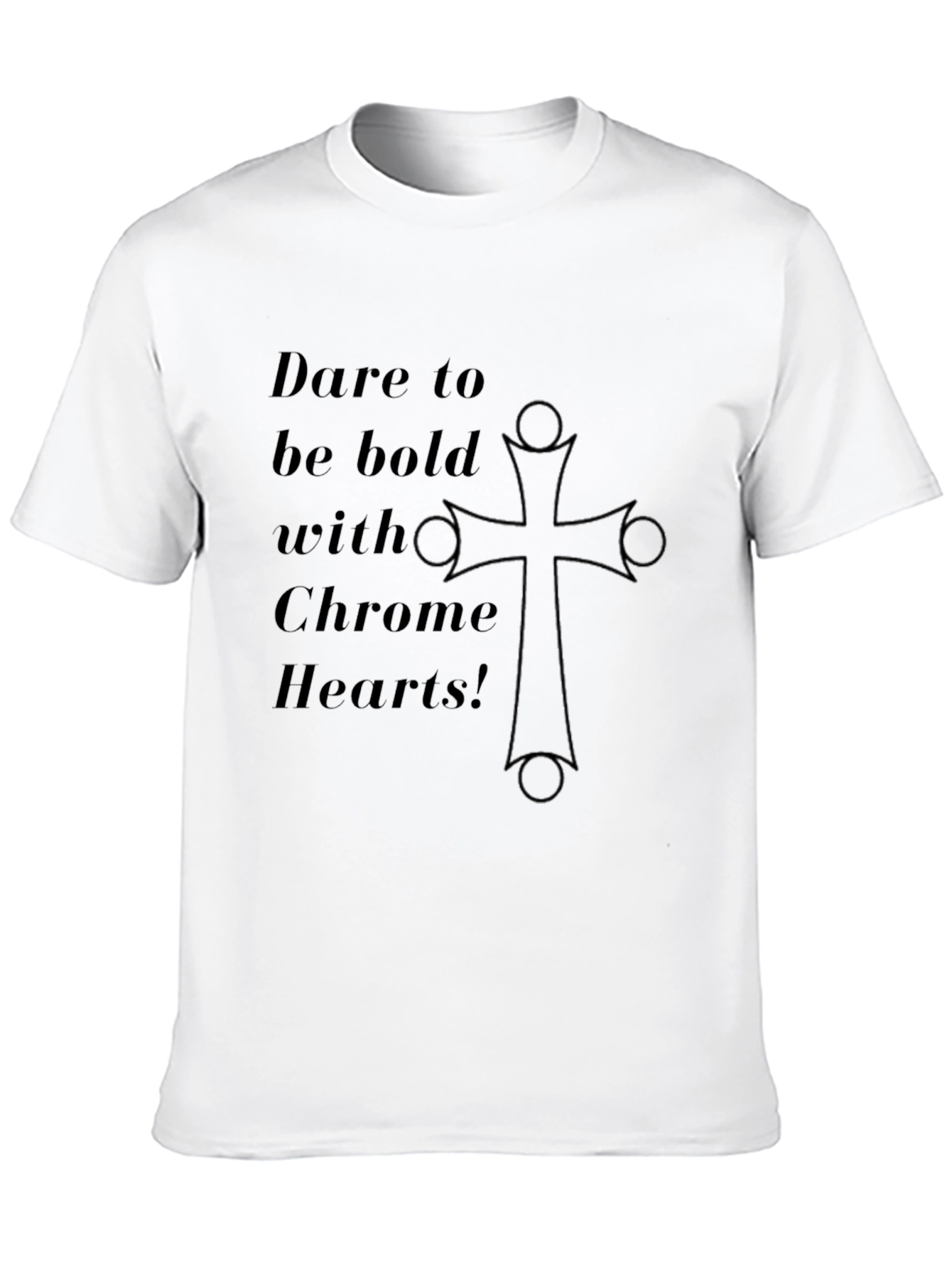 Dare to be Bold Chrome Hearts T-Shirt