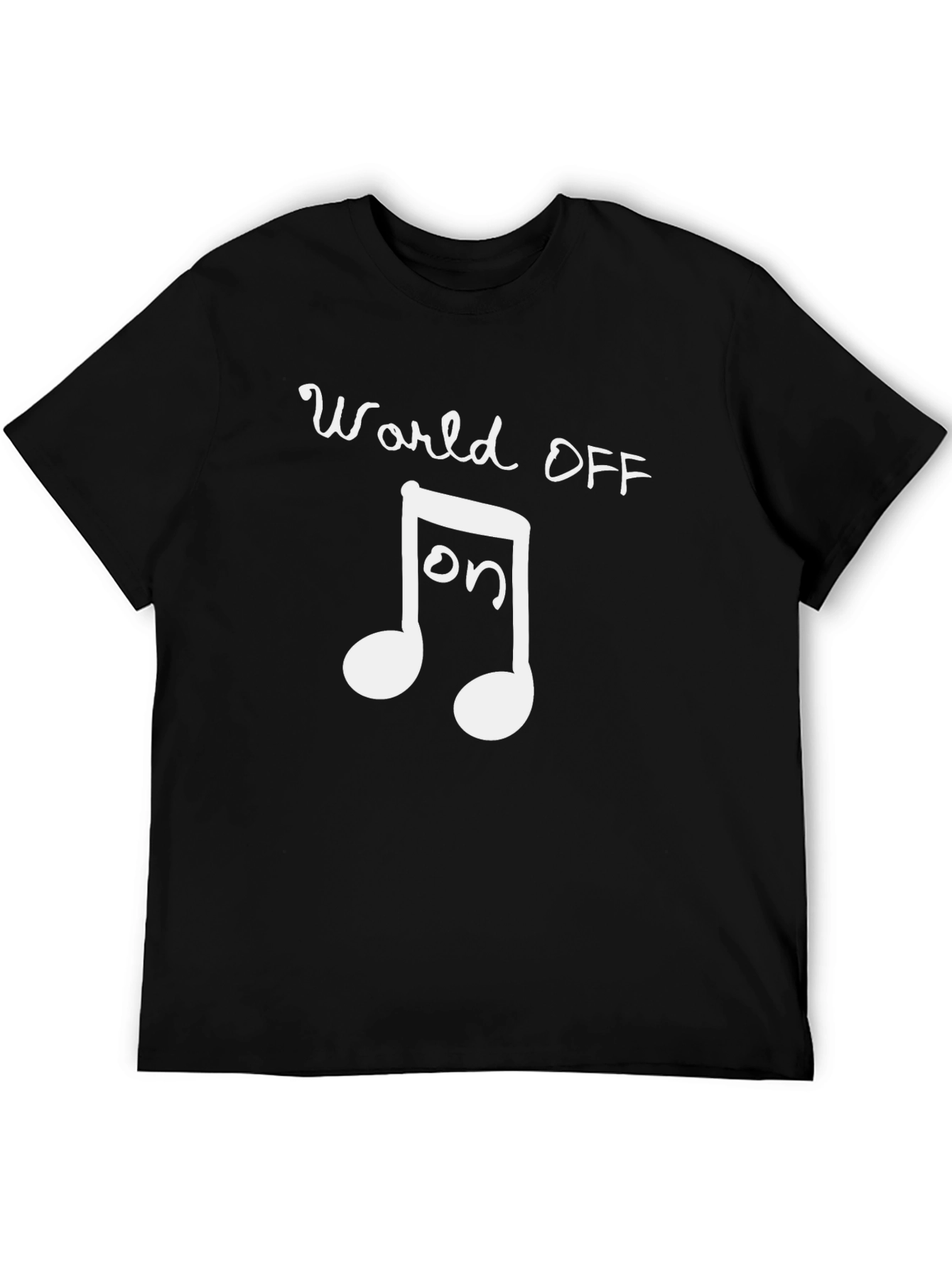 World OFF Music ON Black Tee Shirt