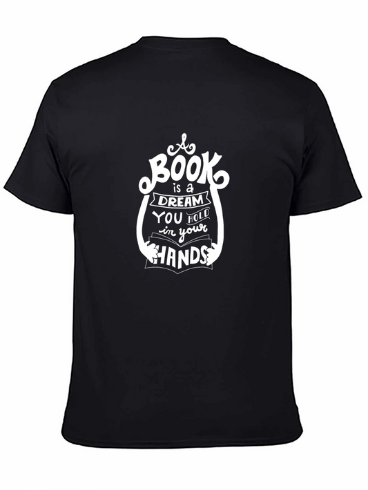 Book Lover T-Shirt - A Book is a Dream You Hold In Your Hands