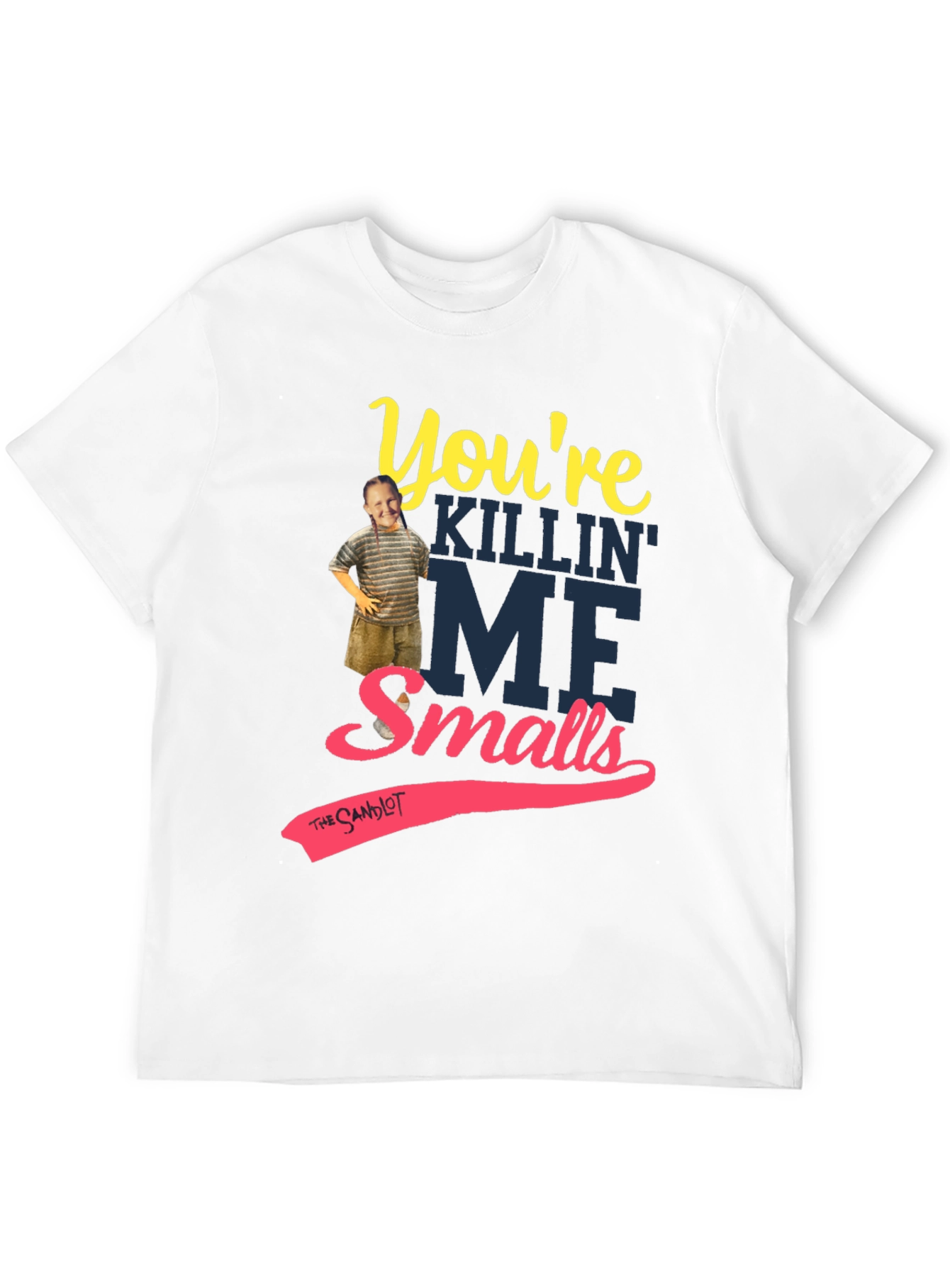 Youre Killin Me Smalls T-Shirt