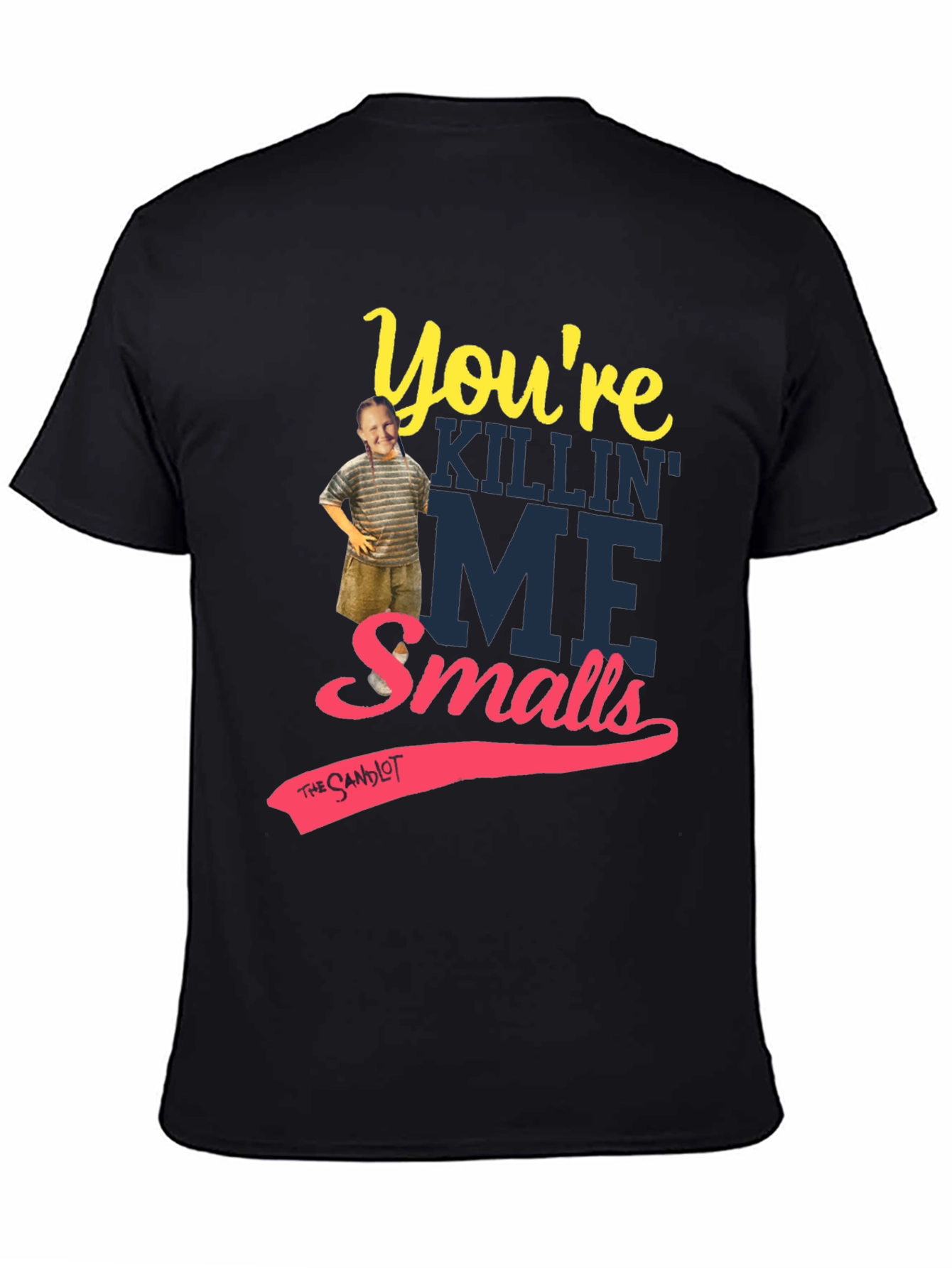 Youre Killin Me Smalls T-Shirt