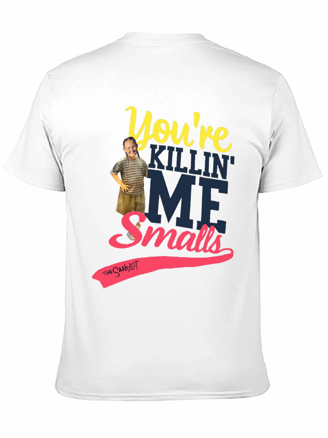 Youre Killin Me Smalls T-Shirt