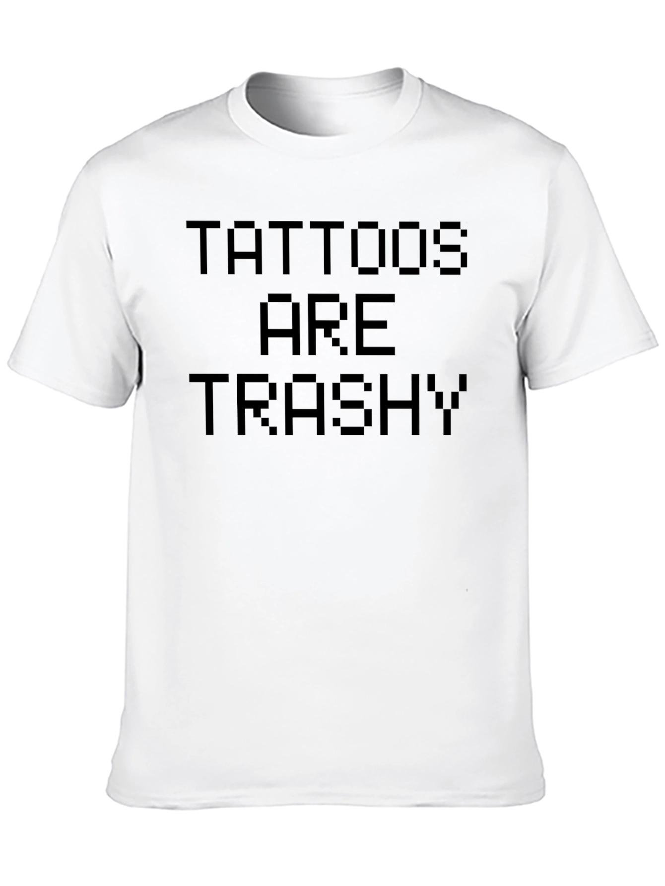 Tattoos Are Trashy Graphic T-Shirt