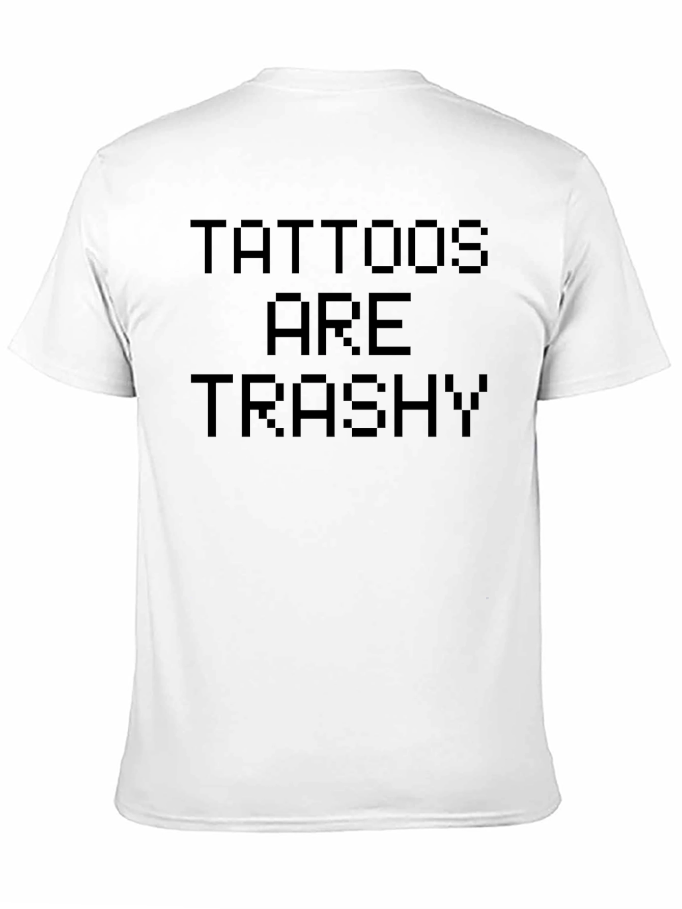 Tattoos Are Trashy Graphic T-Shirt