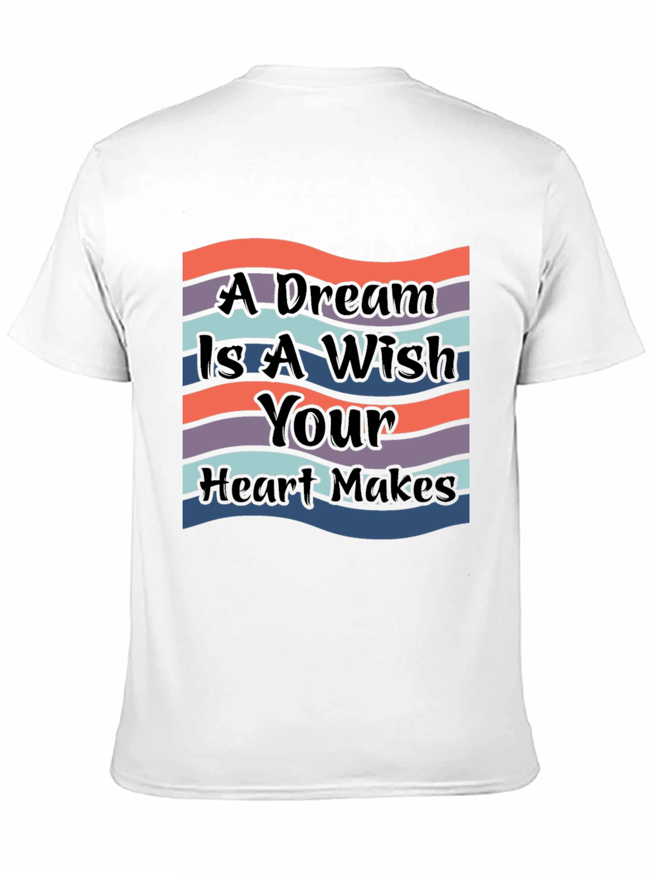 A Dream Is A Wish Your Heart Makes T-Shirt