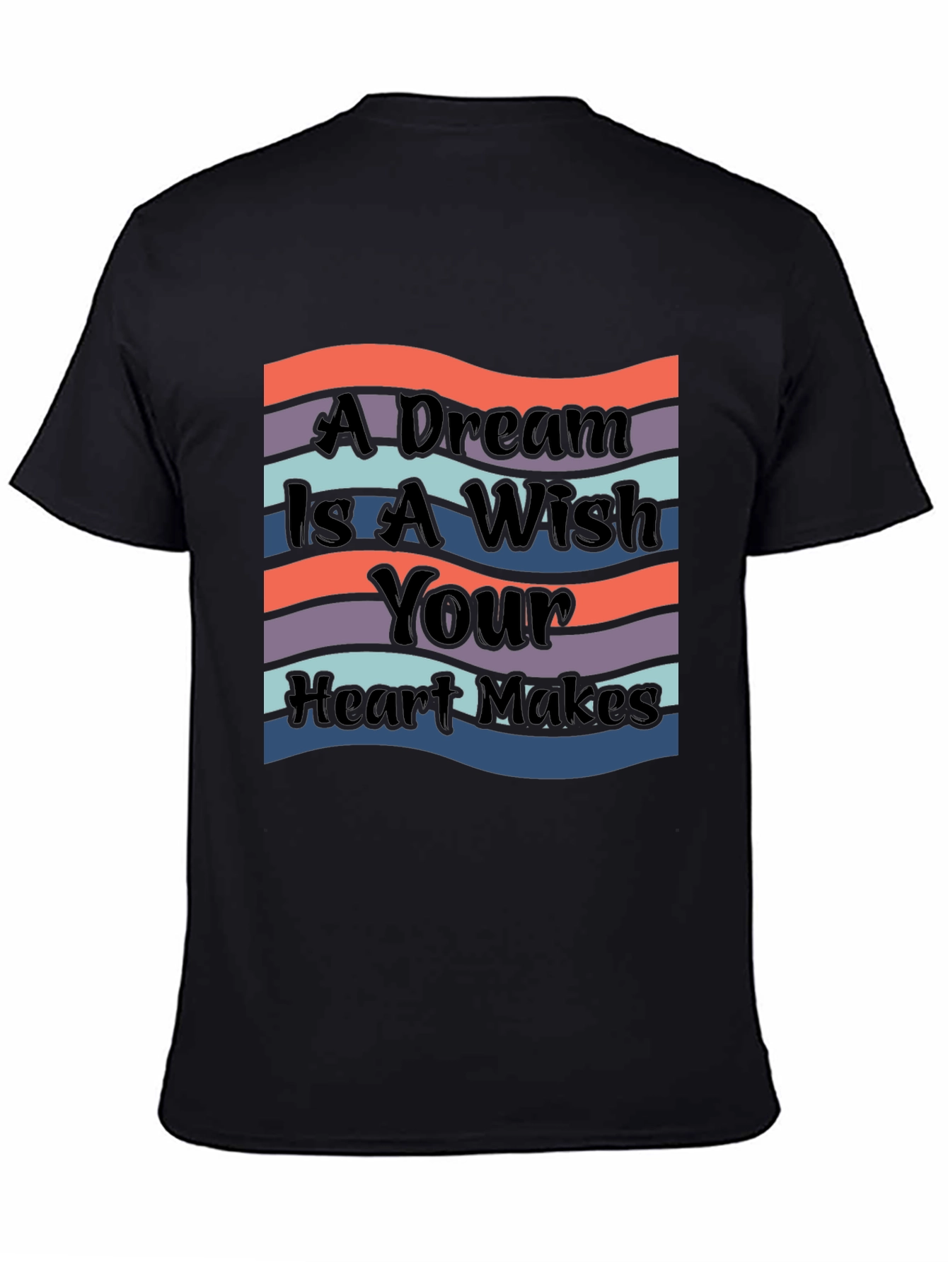 A Dream Is A Wish Your Heart Makes T-Shirt