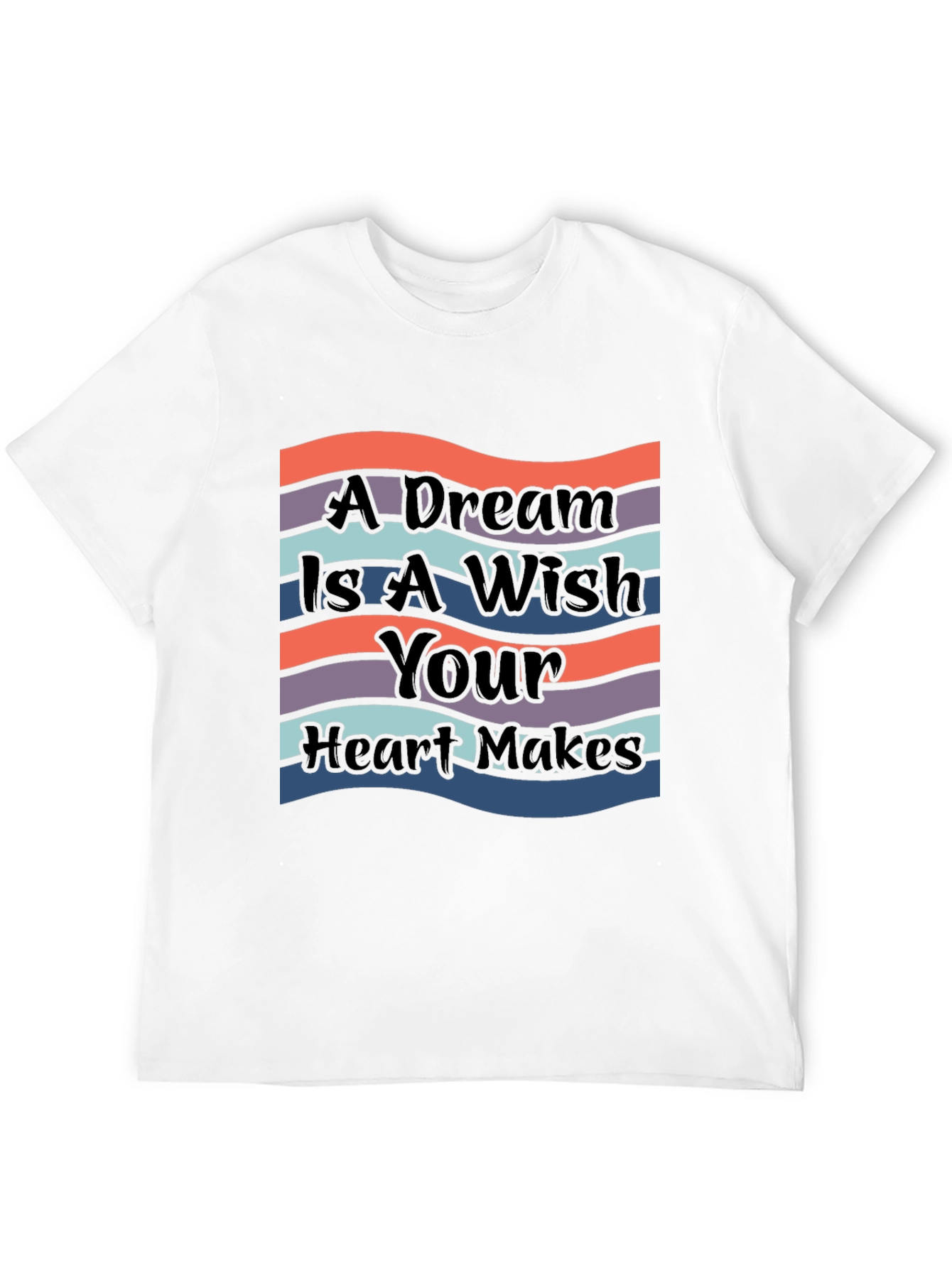 A Dream Is A Wish Your Heart Makes T-Shirt