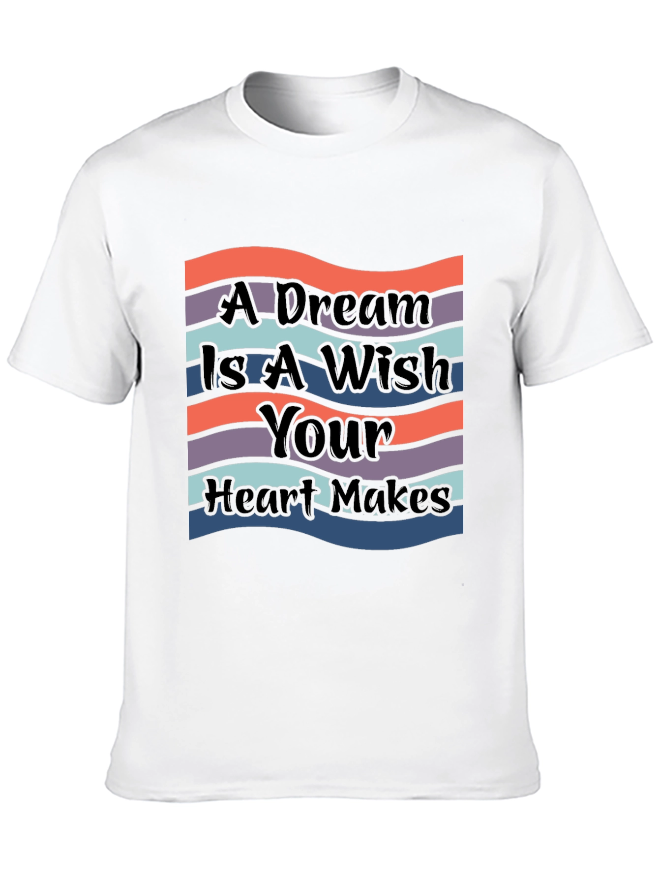 A Dream Is A Wish Your Heart Makes T-Shirt