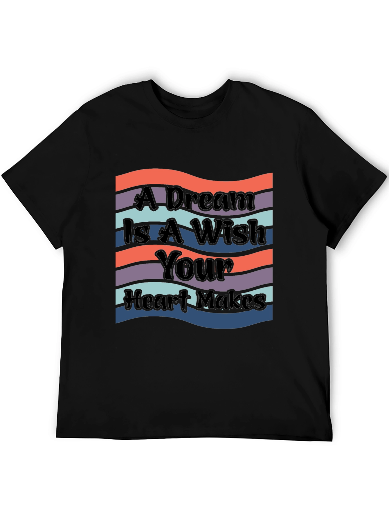 A Dream Is A Wish Your Heart Makes T-Shirt