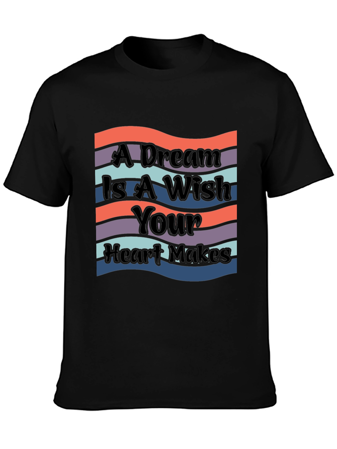 A Dream Is A Wish Your Heart Makes T-Shirt