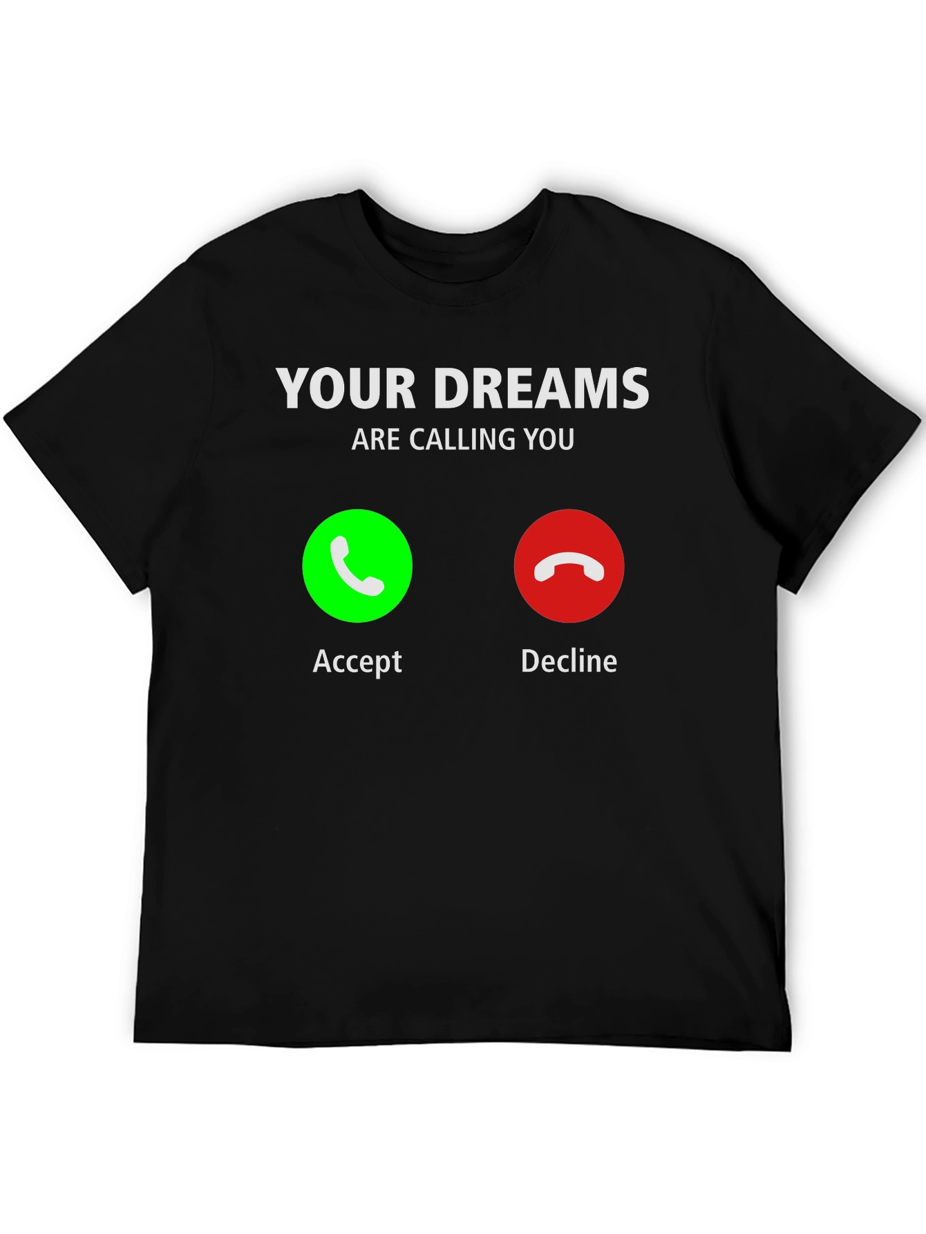 Your Dreams Are Calling T-Shirt - Accept the Call!