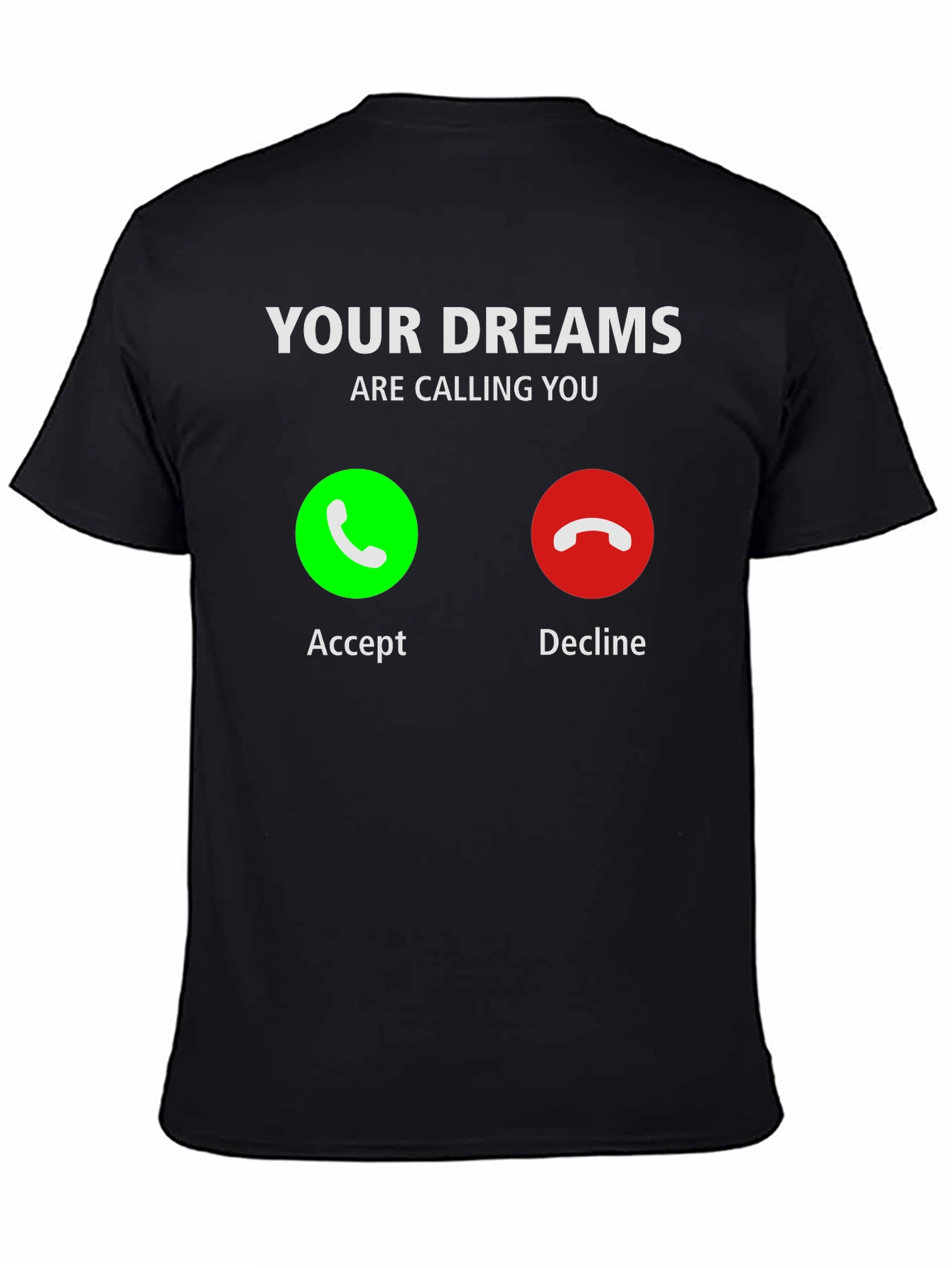 Your Dreams Are Calling T-Shirt - Accept the Call!