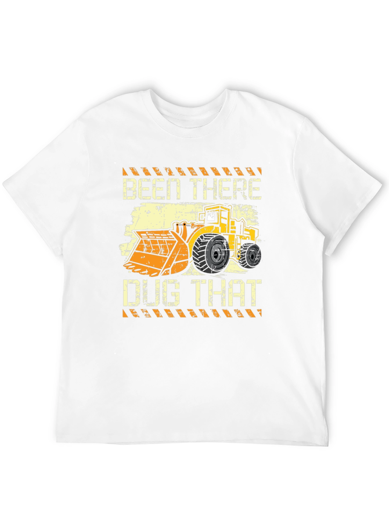 Been There Dug That T-Shirt - Heavy Equipment