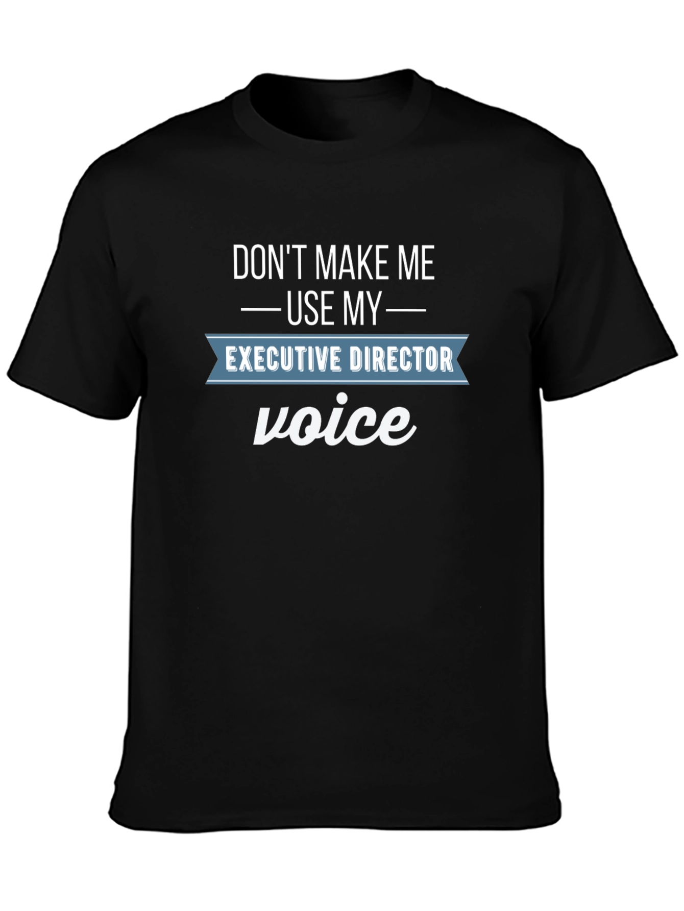 Executive Director Voice Funny T-Shirt