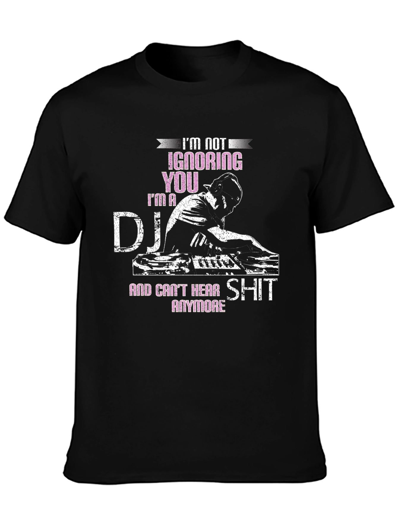 DJ T-Shirt - Im Not Ignoring You!