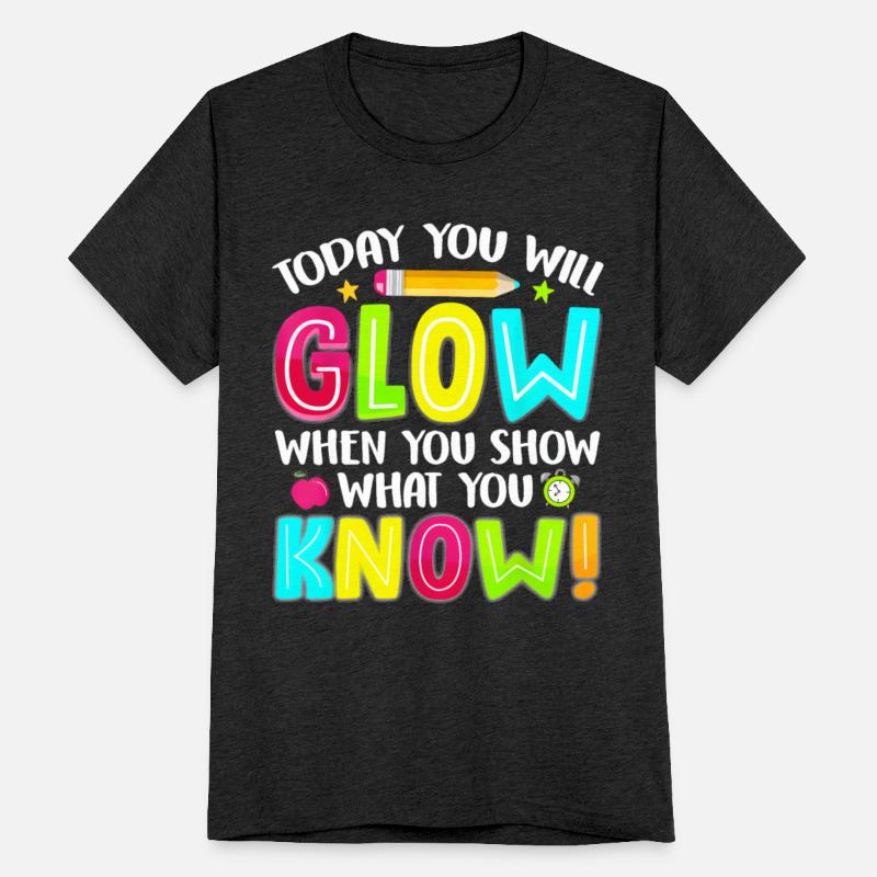 What You Show Testing Day Exam Teachers Students