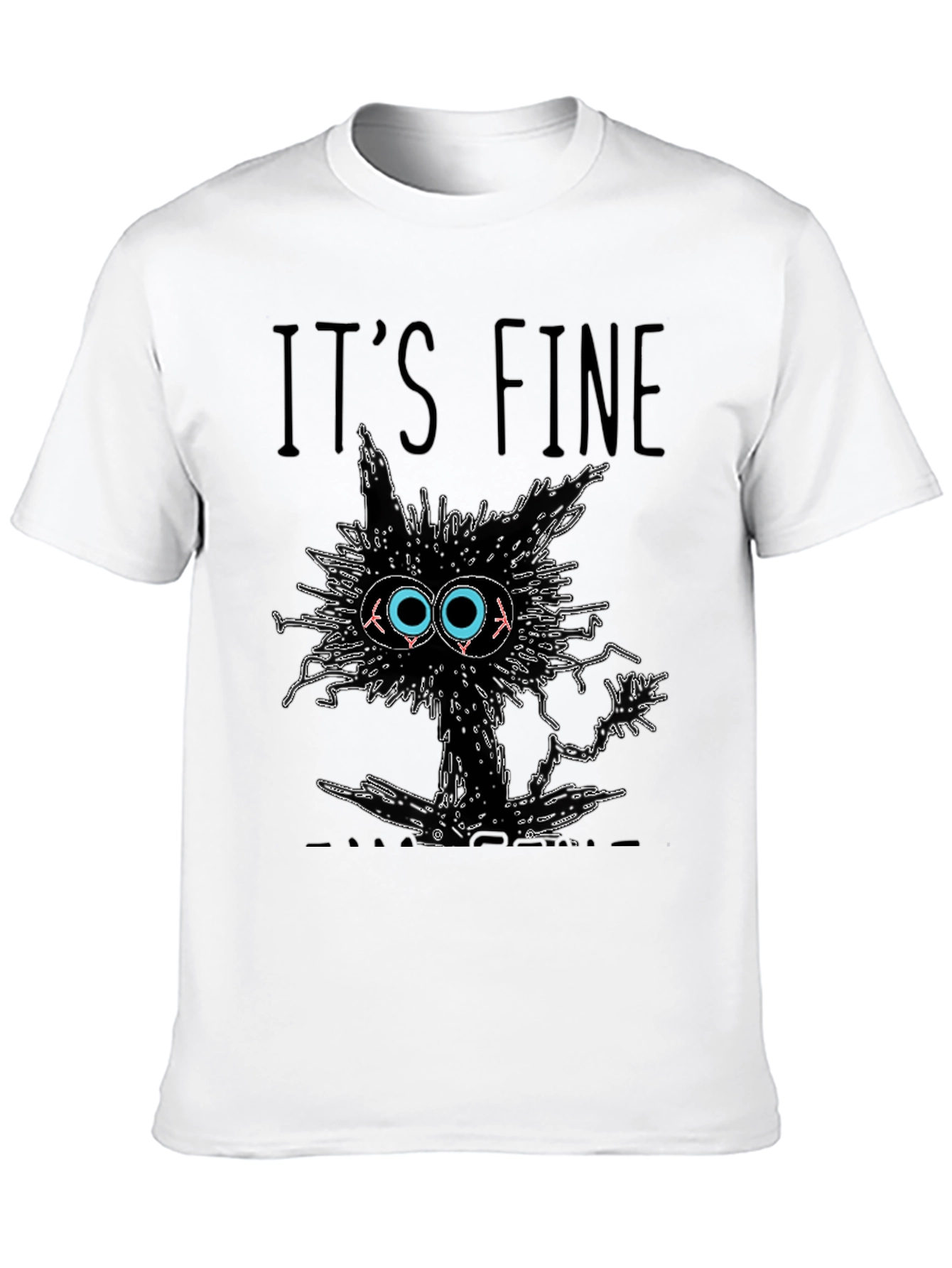 Its Fine Im Fine Everything Is Fine T-Shirt