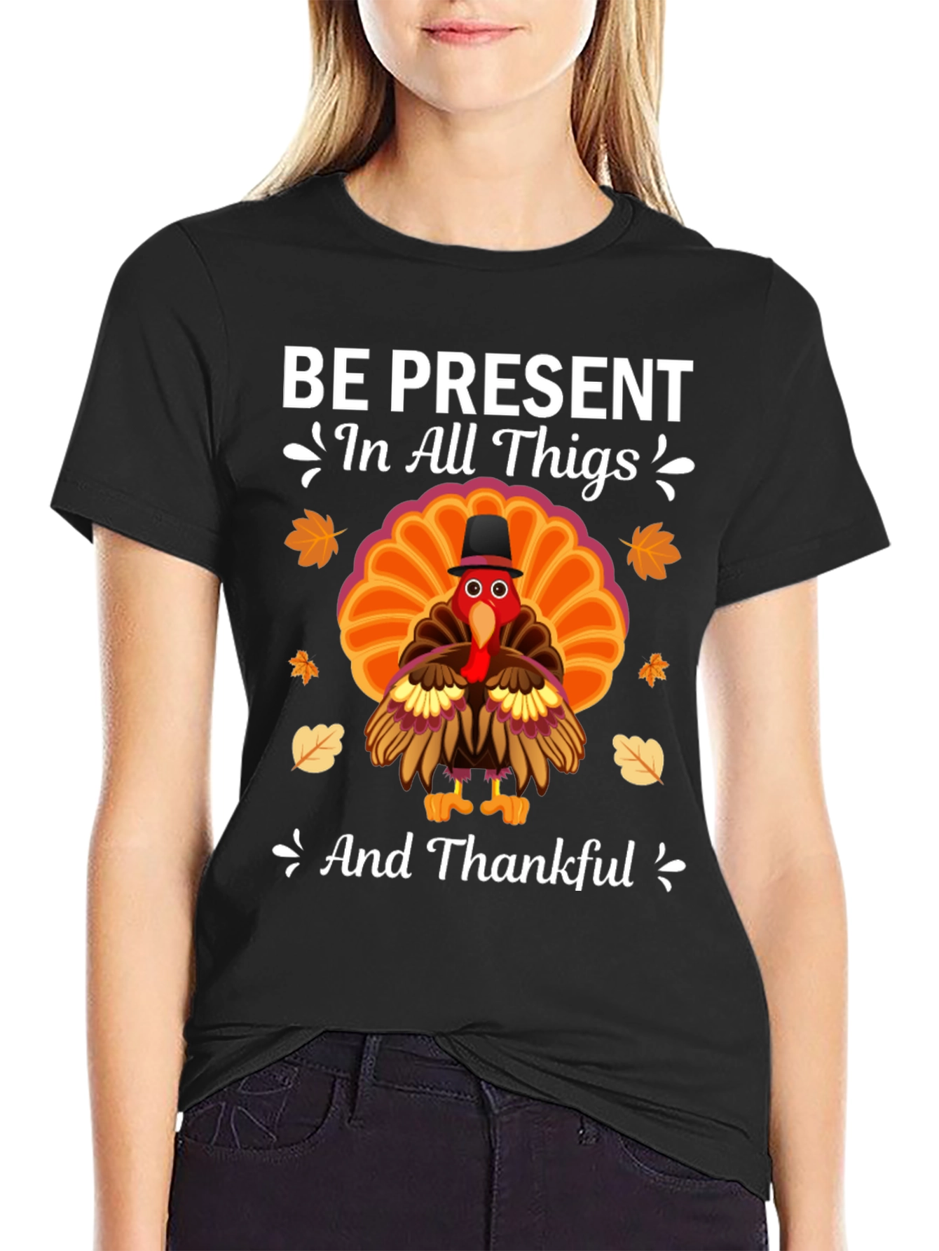 Thanksgiving Turkey Graphic Tee - Be Present & Thankful