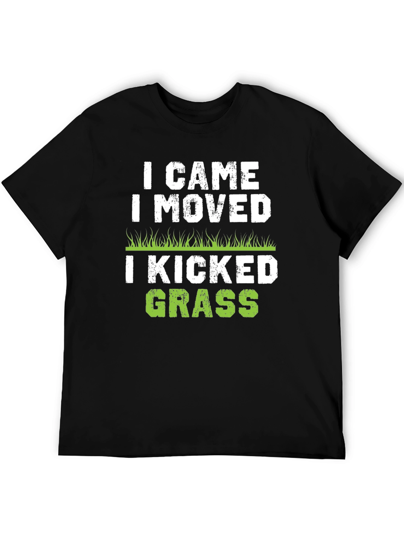 I Came I Moved I Kicked Grass Black T-Shirt
