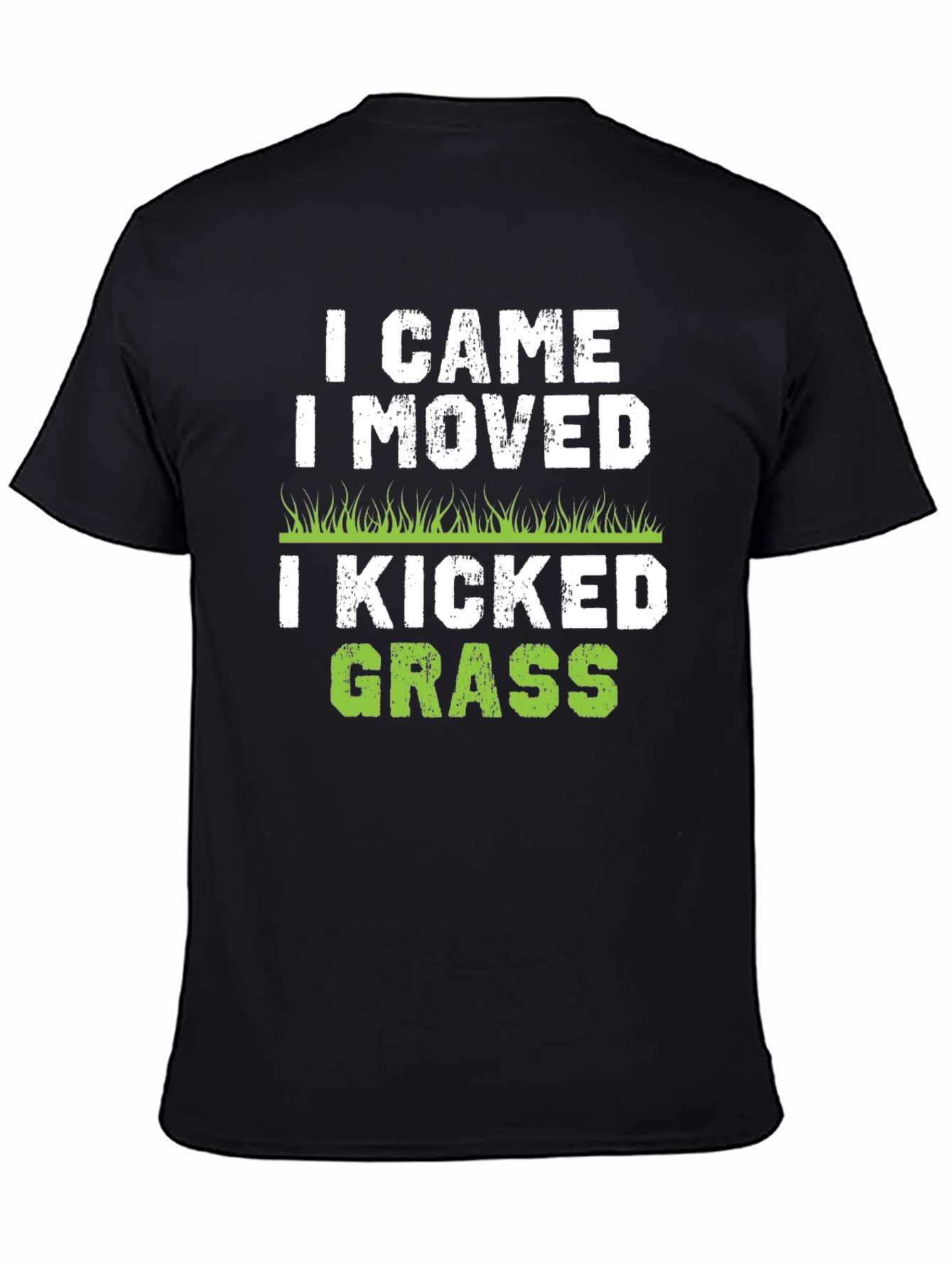 I Came I Moved I Kicked Grass Black T-Shirt