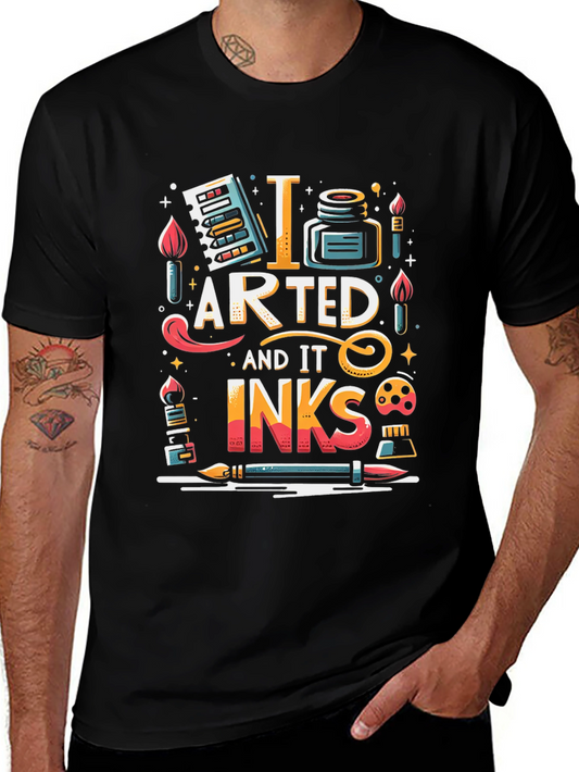 Art Lover Graphic Tee - I Arted and it Inks