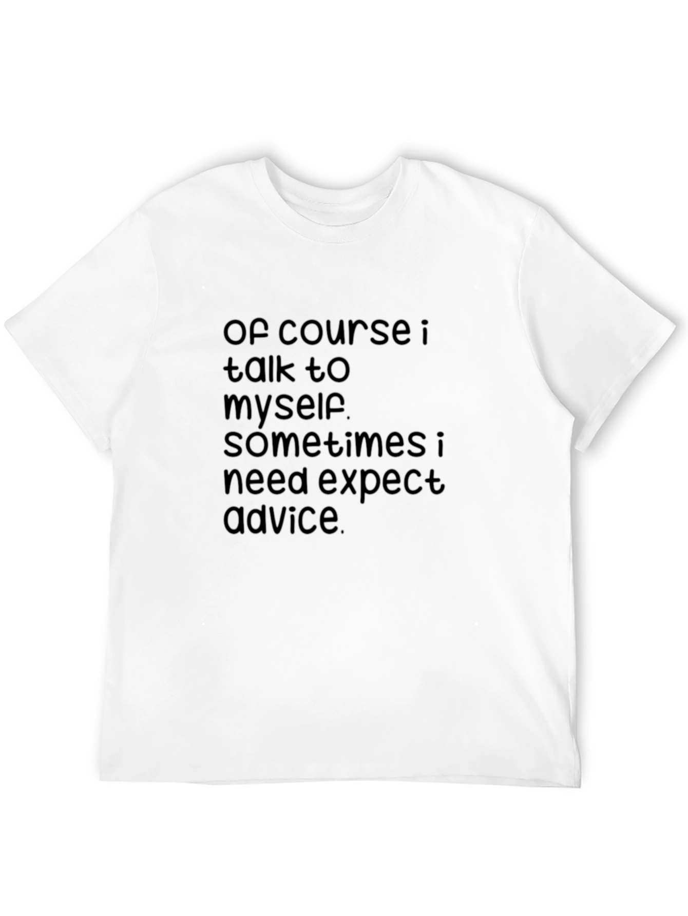 Funny Sarcastic Quote T-Shirt
