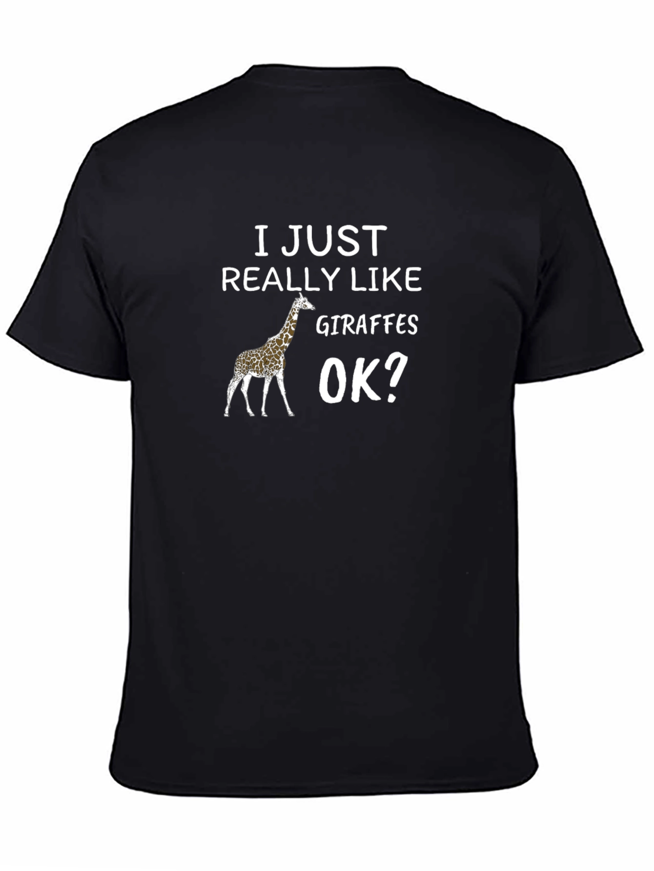 I Just Really Like Giraffes OK? T-Shirt