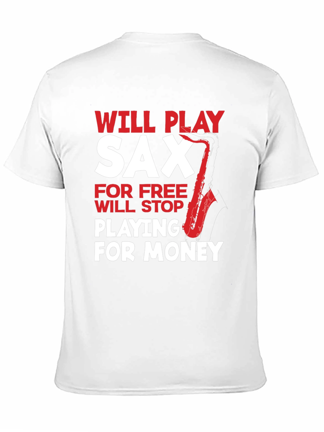Funny Saxophone Player T-Shirt: Will Play for Free
