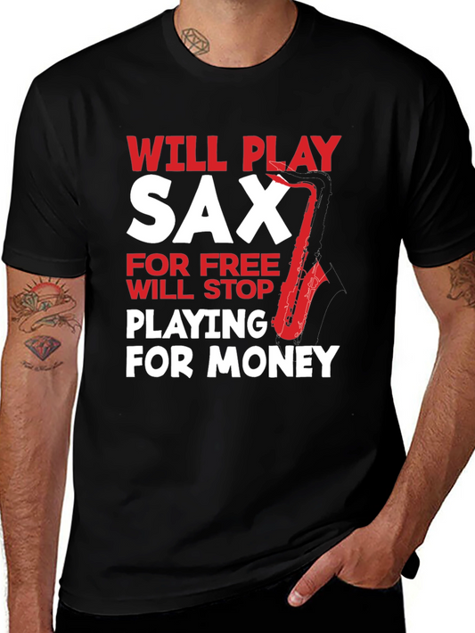 Funny Saxophone Player T-Shirt: Will Play for Free