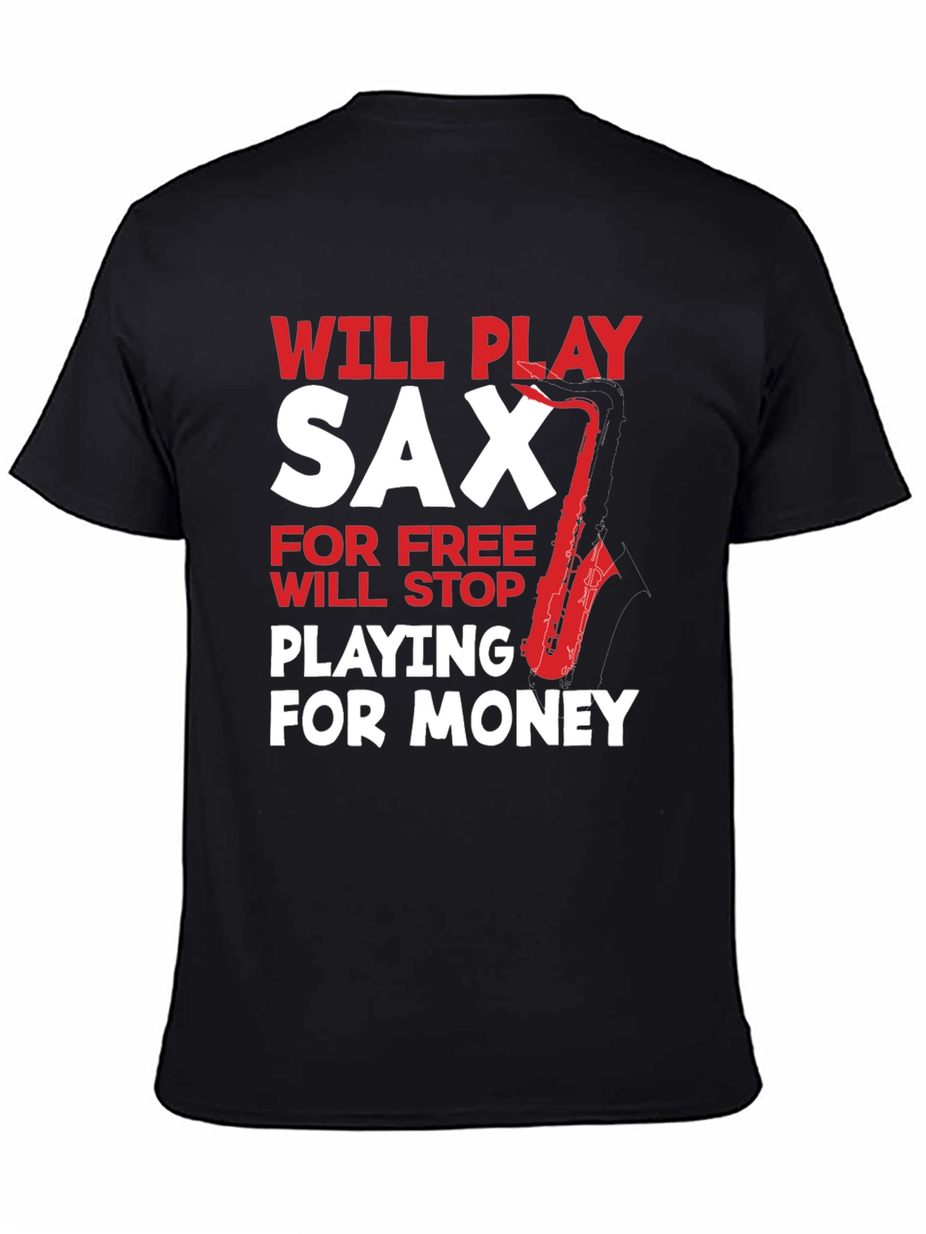 Funny Saxophone Player T-Shirt: Will Play for Free