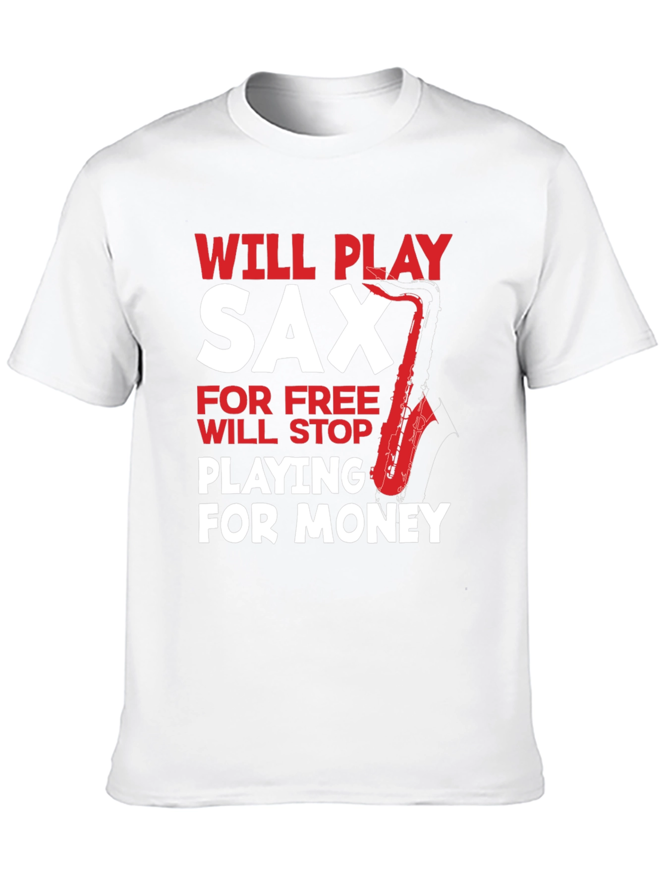 Funny Saxophone Player T-Shirt: Will Play for Free