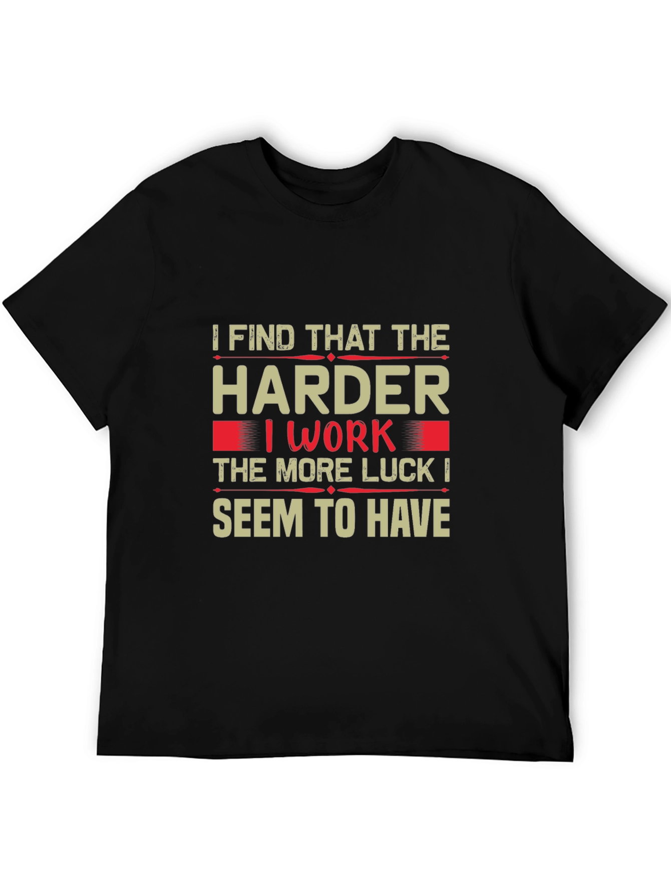 Hard Work Luck T-Shirt - Motivational Tee