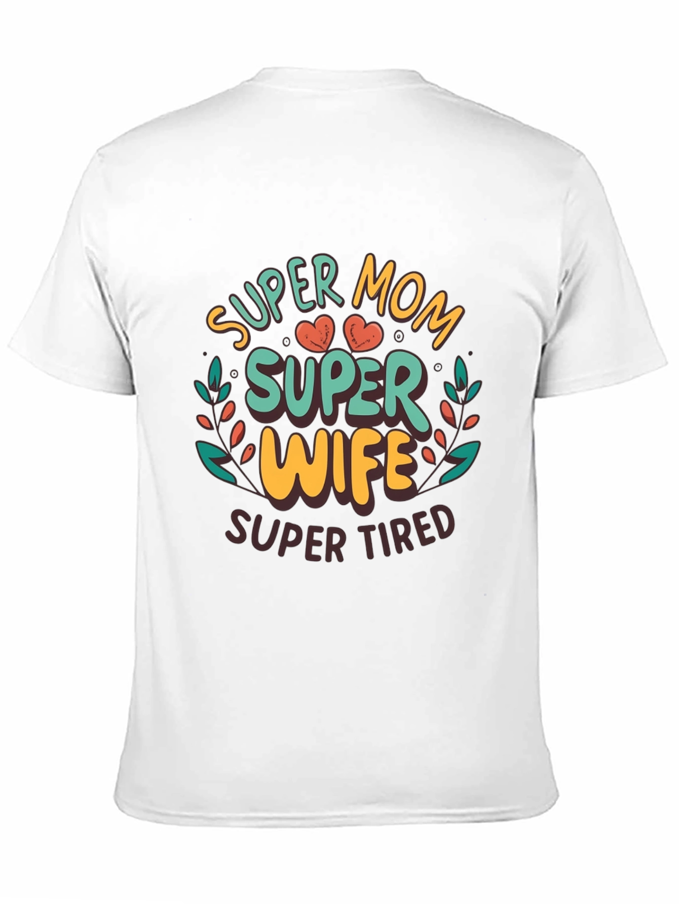 Super Mom Super Wife Super Tired Graphic Tee