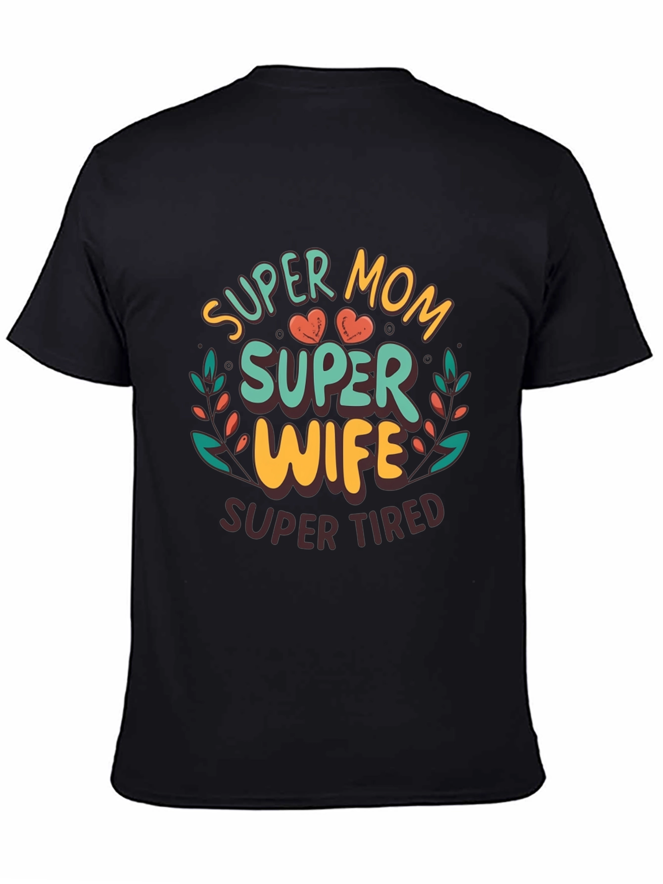 Super Mom Super Wife Super Tired Graphic Tee