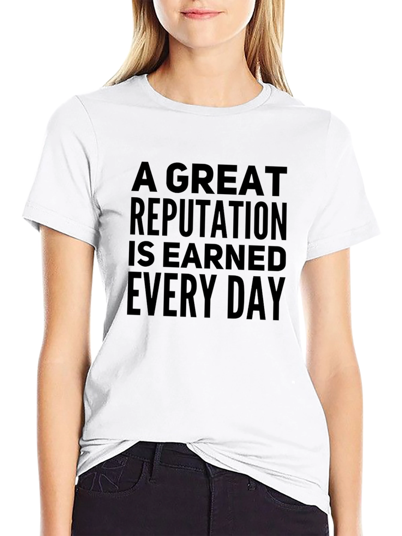 A Great Reputation Earned Every Day Black T-Shirt