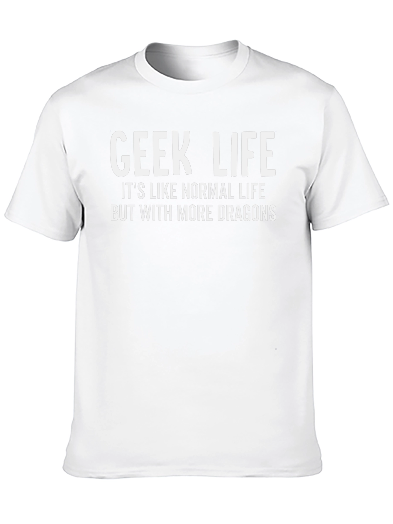 Geek Life T-Shirt - More Dragons!