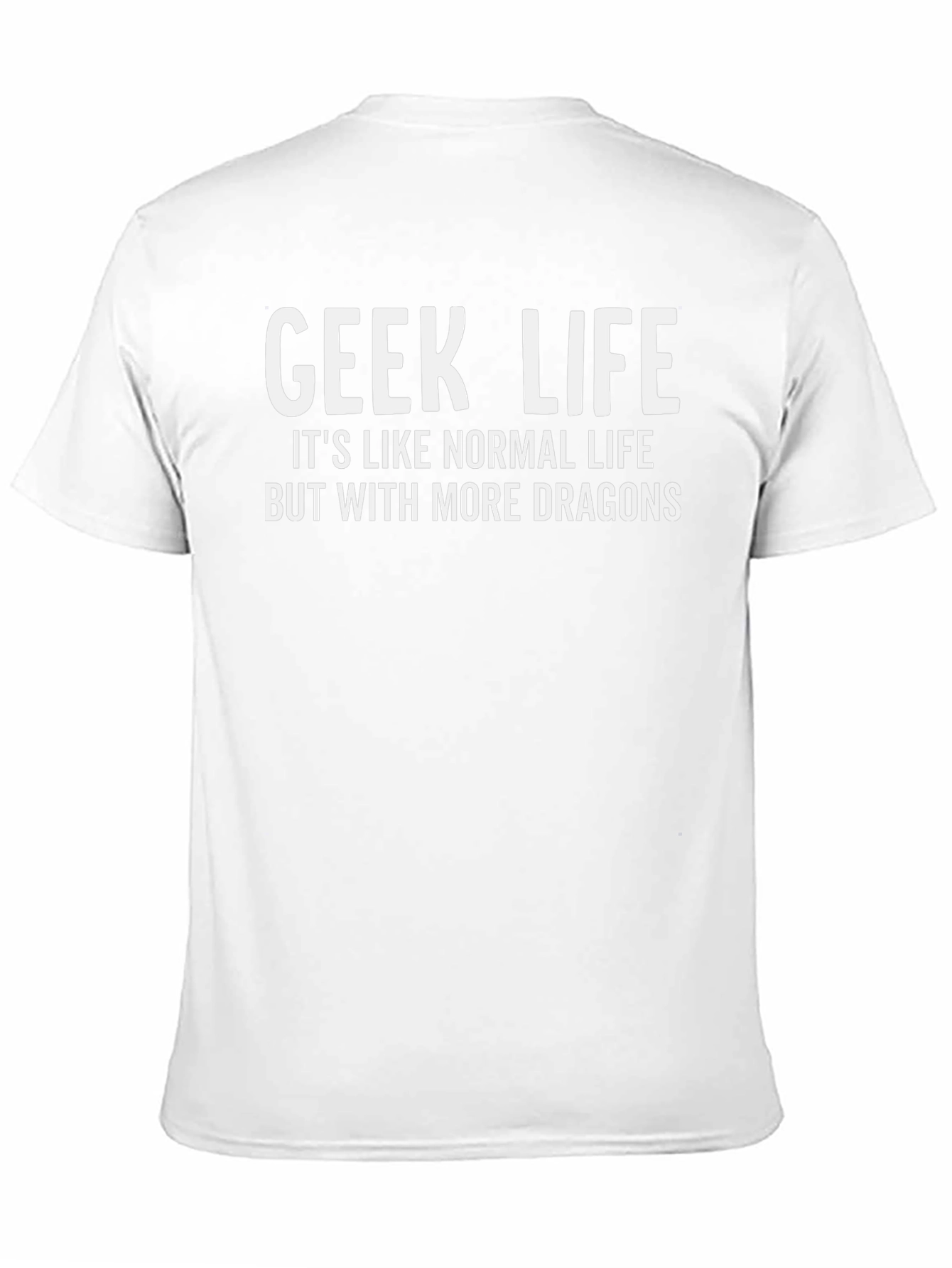 Geek Life T-Shirt - More Dragons!