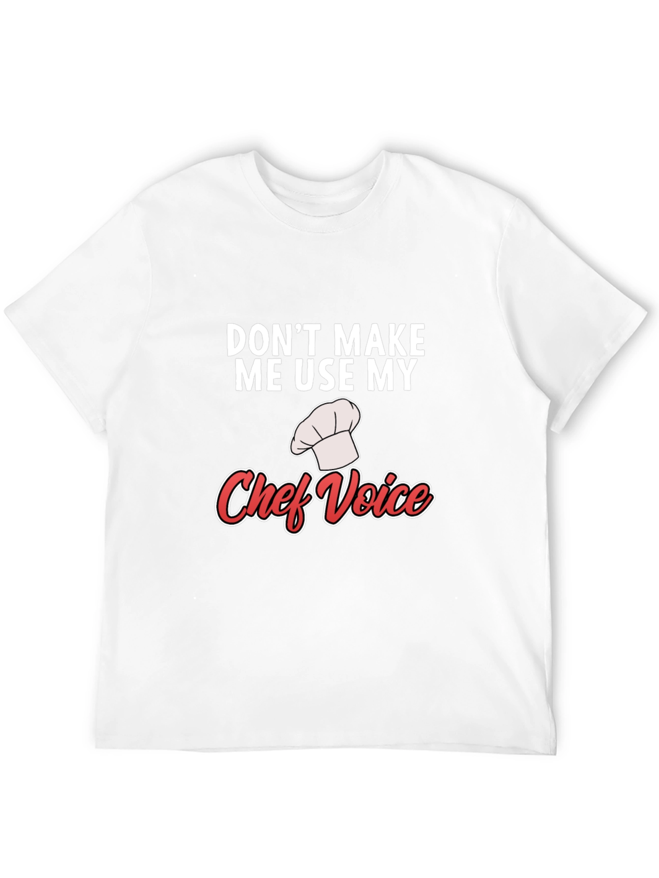 Chef Voice Funny T-Shirt - Culinary Humor Tee