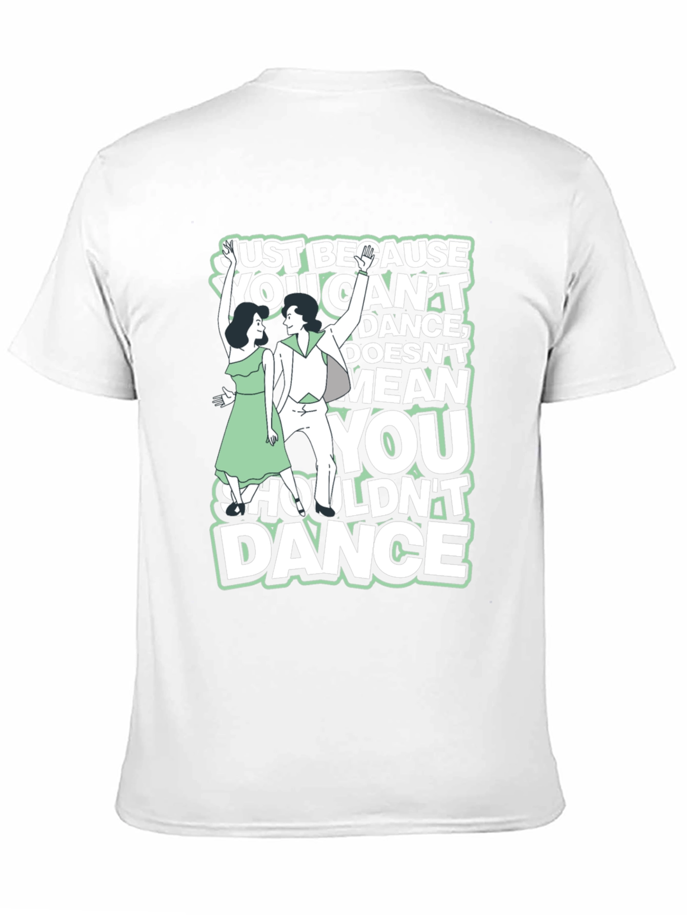 Just Because You Cant Dance Graphic Tee