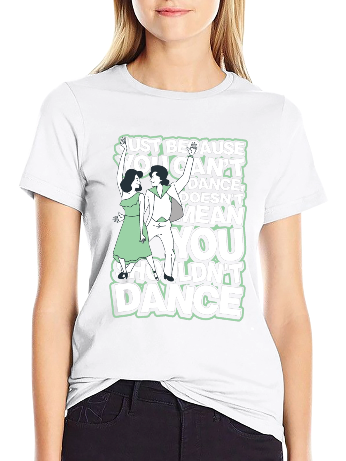 Just Because You Cant Dance Graphic Tee